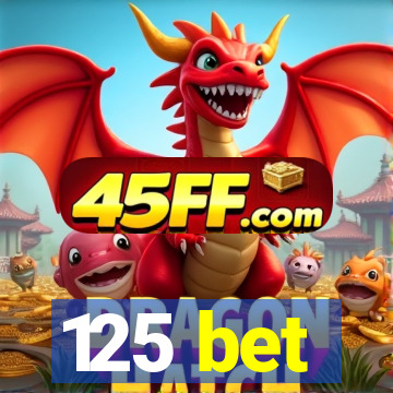125 bet